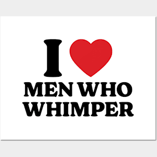 I Heart Men Who Whimper v2 Posters and Art